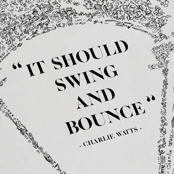 Citation de Charlie Watts illustrée : - it should swing and bounce -
