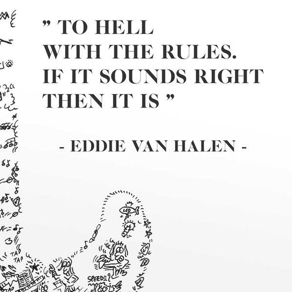 van halen quote art to hell with the rules. if it sounds right then it is